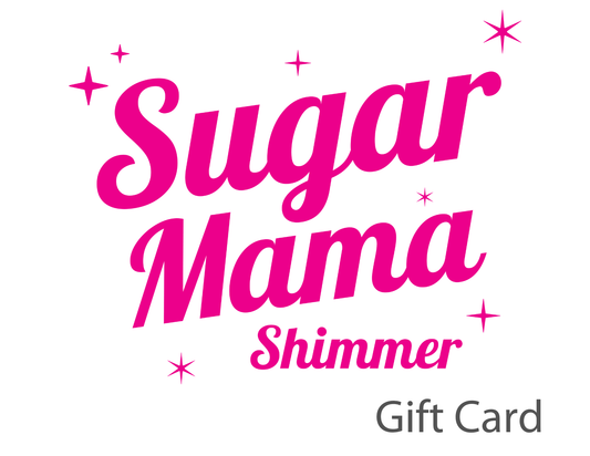 Gift Card - Sugar Mama Shimmer